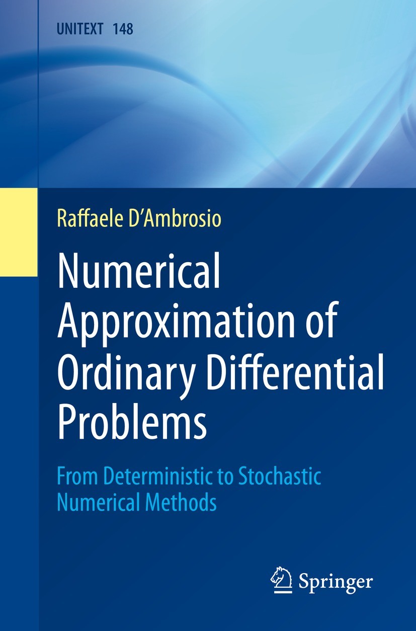 Titlebook: Numerical Approximation of Ordinary Differential Problems; From Deterministic t Raffaele D‘Ambrosio Textbook 2023 The Editor(s) (if applica Titlebook: Numerical Approximation of Ordinary Differential Problems; From Deterministic t Raffaele D‘Ambrosio Textbook 2023 The Editor(s) (if applica