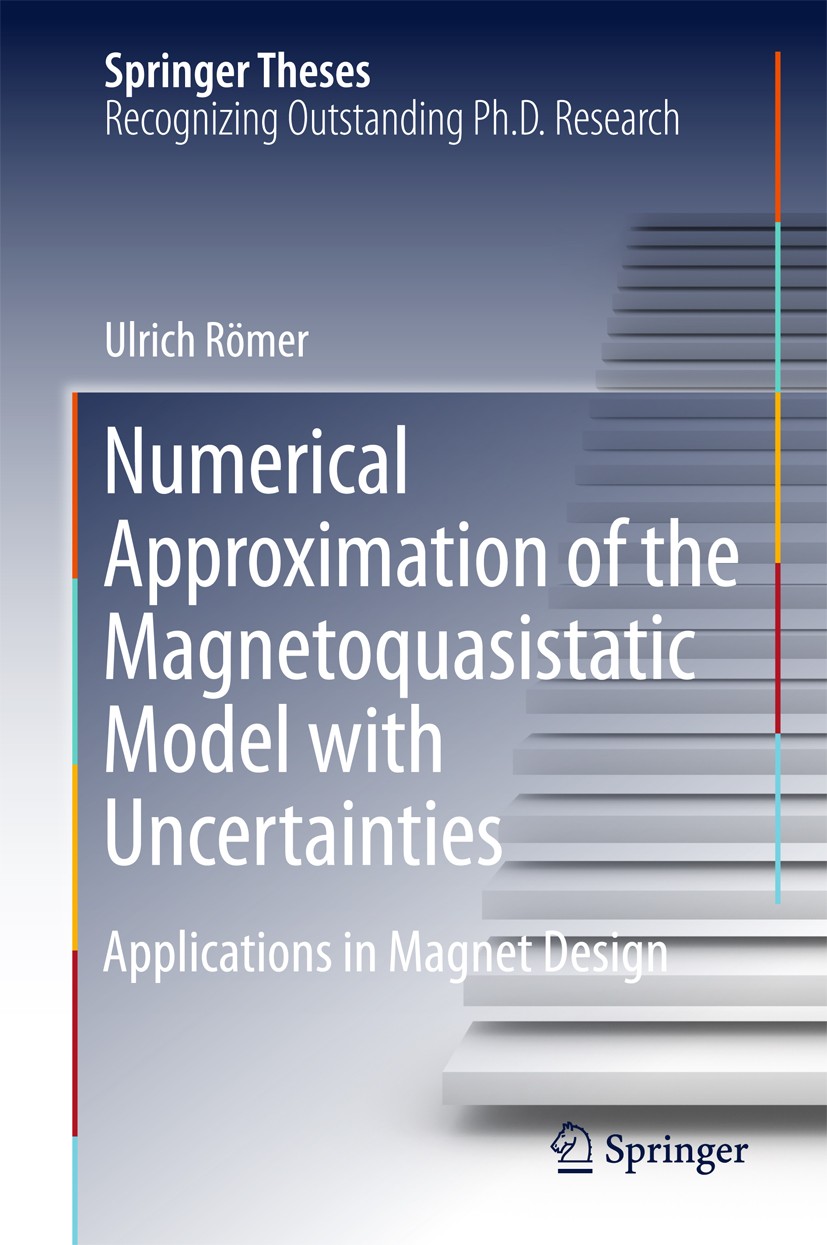 Titlebook: Numerical Approximation of the Magnetoquasistatic Model with Uncertainties; Applications in Magn Ulrich Römer Book 2016 The Editor(s) (if a Titlebook: Numerical Approximation of the Magnetoquasistatic Model with Uncertainties; Applications in Magn Ulrich Römer Book 2016 The Editor(s) (if a