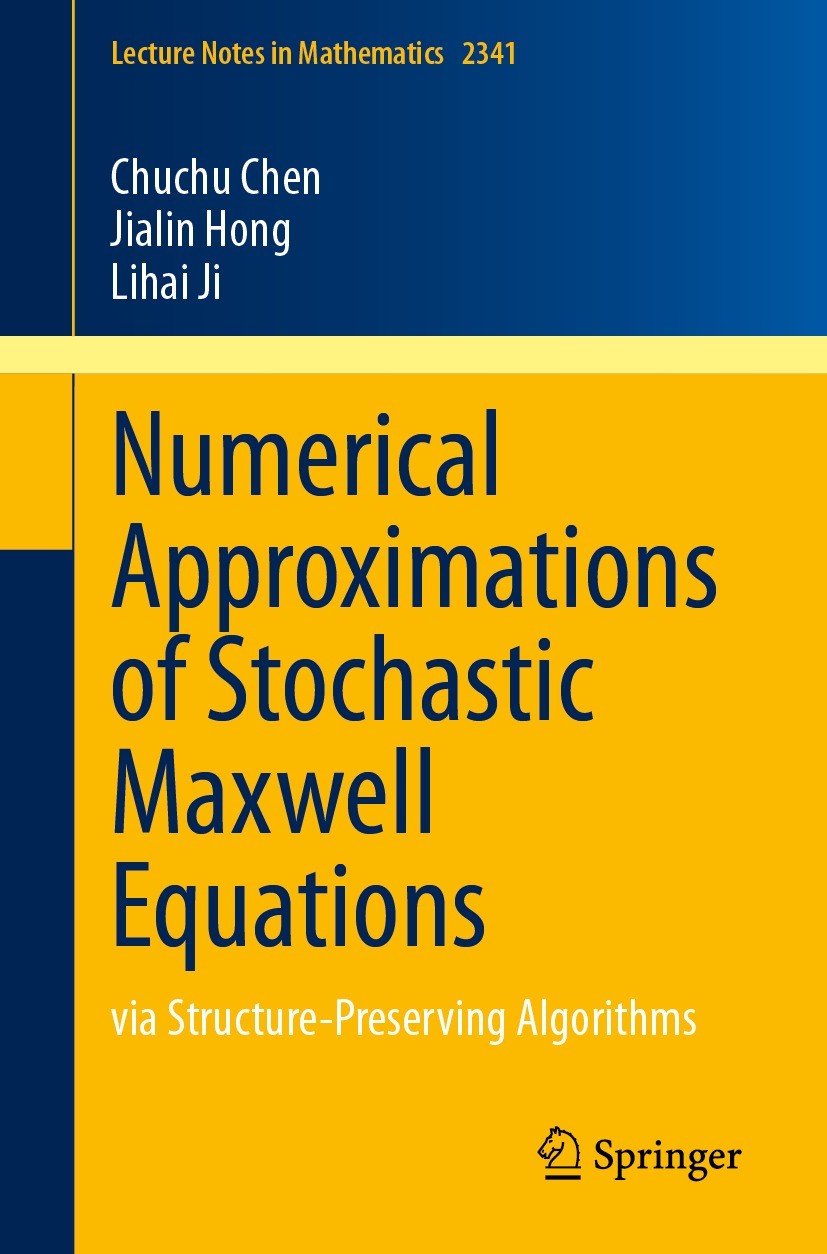 Titlebook: Numerical Approximations of Stochastic Maxwell Equations; via Structure-Preser Chuchu Chen,Jialin Hong,Lihai Ji Book 2023 The Editor(s) (if Titlebook: Numerical Approximations of Stochastic Maxwell Equations; via Structure-Preser Chuchu Chen,Jialin Hong,Lihai Ji Book 2023 The Editor(s) (if