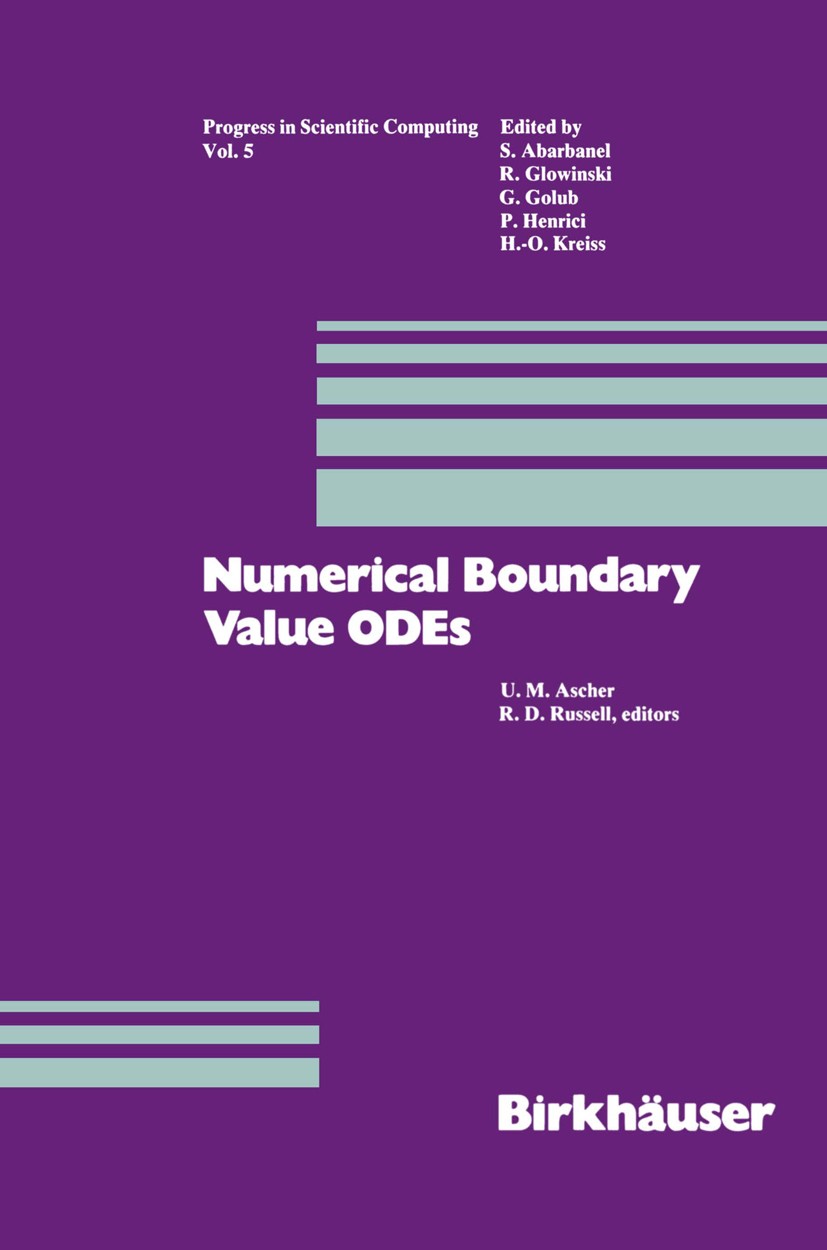 Titlebook: Numerical Boundary Value ODEs; Proceedings of an In Uri M. Ascher,Robert D. Russell Conference proceedings 1985 Birkh�user Boston, Inc. 198 Titlebook: Numerical Boundary Value ODEs; Proceedings of an In Uri M. Ascher,Robert D. Russell Conference proceedings 1985 Birkh�user Boston, Inc. 198