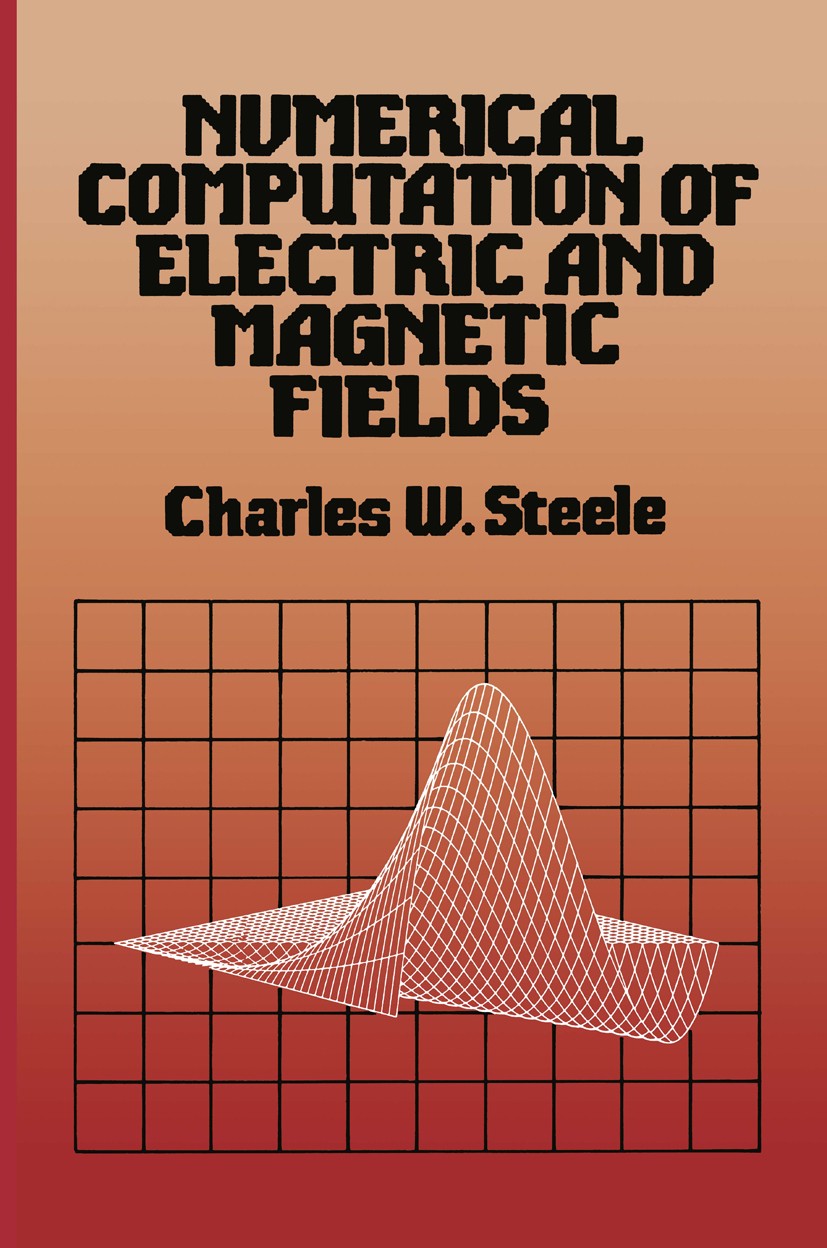Titlebook: Numerical Computation of Electric and Magnetic Fields; Charles W. Steele Book 1987 Springer Science+Business Media New York 1987 algorithm Titlebook: Numerical Computation of Electric and Magnetic Fields; Charles W. Steele Book 1987 Springer Science+Business Media New York 1987 algorithm
