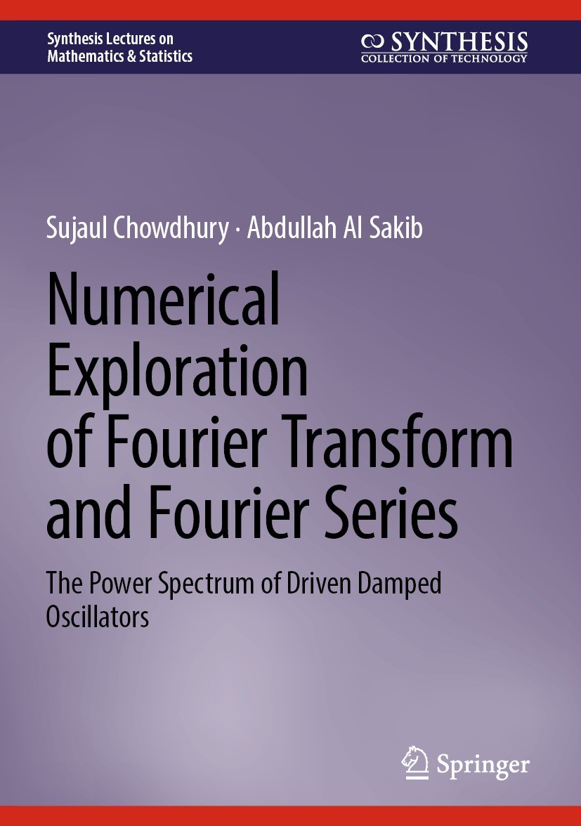 Titlebook: Numerical Exploration of Fourier Transform and Fourier Series; The Power Spectrum o Sujaul Chowdhury,Abdullah Al Sakib Book 2024 The Editor Titlebook: Numerical Exploration of Fourier Transform and Fourier Series; The Power Spectrum o Sujaul Chowdhury,Abdullah Al Sakib Book 2024 The Editor