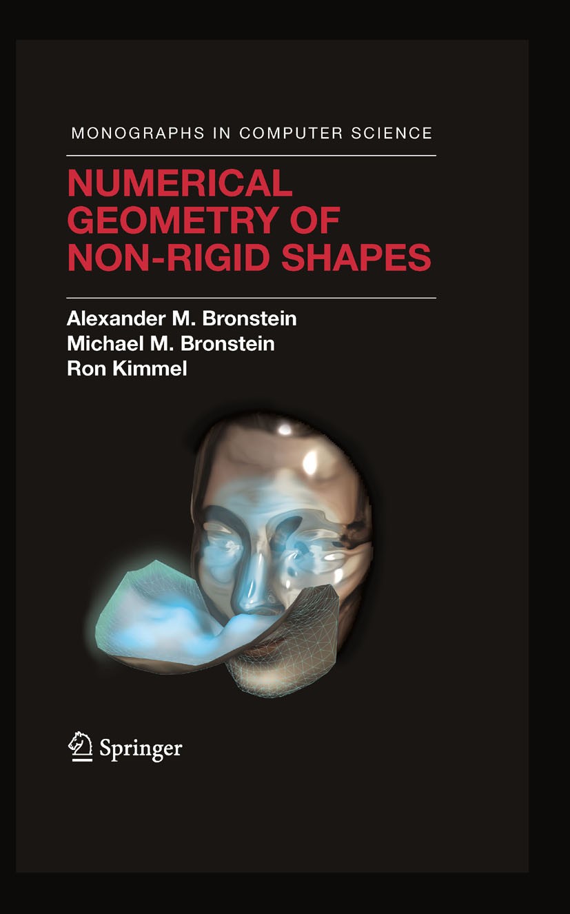 Titlebook: Numerical Geometry of Non-Rigid Shapes; Alexander M. Bronstein,Michael M. Bronstein,Ron Ki Textbook 2009 Springer-Verlag New York 2009 com Titlebook: Numerical Geometry of Non-Rigid Shapes; Alexander M. Bronstein,Michael M. Bronstein,Ron Ki Textbook 2009 Springer-Verlag New York 2009 com