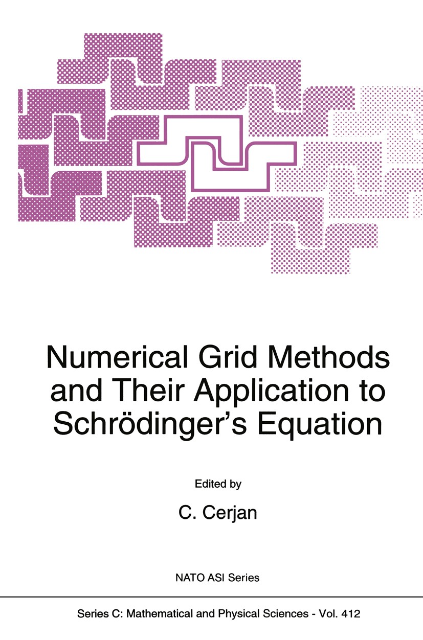 Titlebook: Numerical Grid Methods and Their Application to Schrödinger’s Equation; Charles Cerjan Book 1993 Springer Science+Business Media Dordrecht Titlebook: Numerical Grid Methods and Their Application to Schrödinger’s Equation; Charles Cerjan Book 1993 Springer Science+Business Media Dordrecht