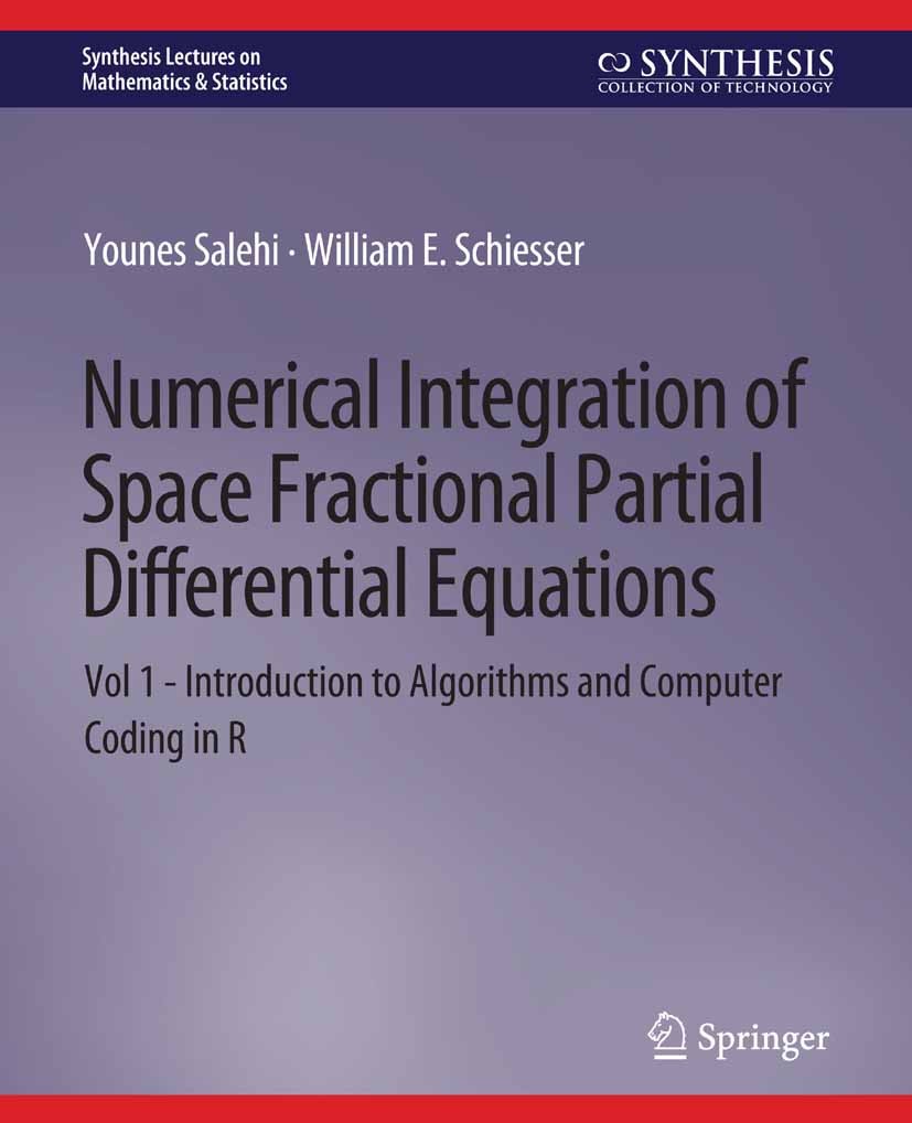 Titlebook: Numerical Integration of Space Fractional Partial Differential Equations; Vol 1 - Introduction Younes Salehi,William E. Schiesser Book 2018 Titlebook: Numerical Integration of Space Fractional Partial Differential Equations; Vol 1 - Introduction Younes Salehi,William E. Schiesser Book 2018