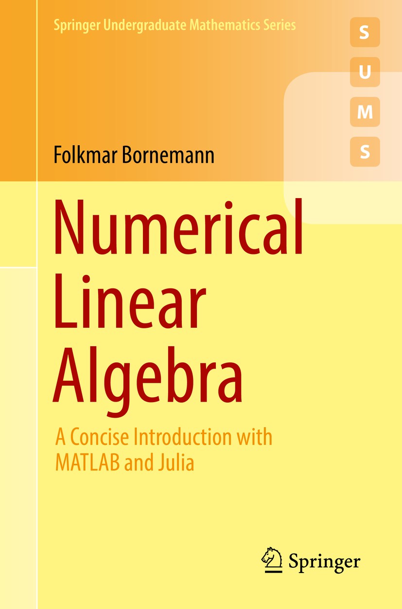 Titlebook: Numerical Linear Algebra; A Concise Introducti Folkmar Bornemann Textbook 20181st edition Springer International Publishing AG 2018 Linear Titlebook: Numerical Linear Algebra; A Concise Introducti Folkmar Bornemann Textbook 20181st edition Springer International Publishing AG 2018 Linear