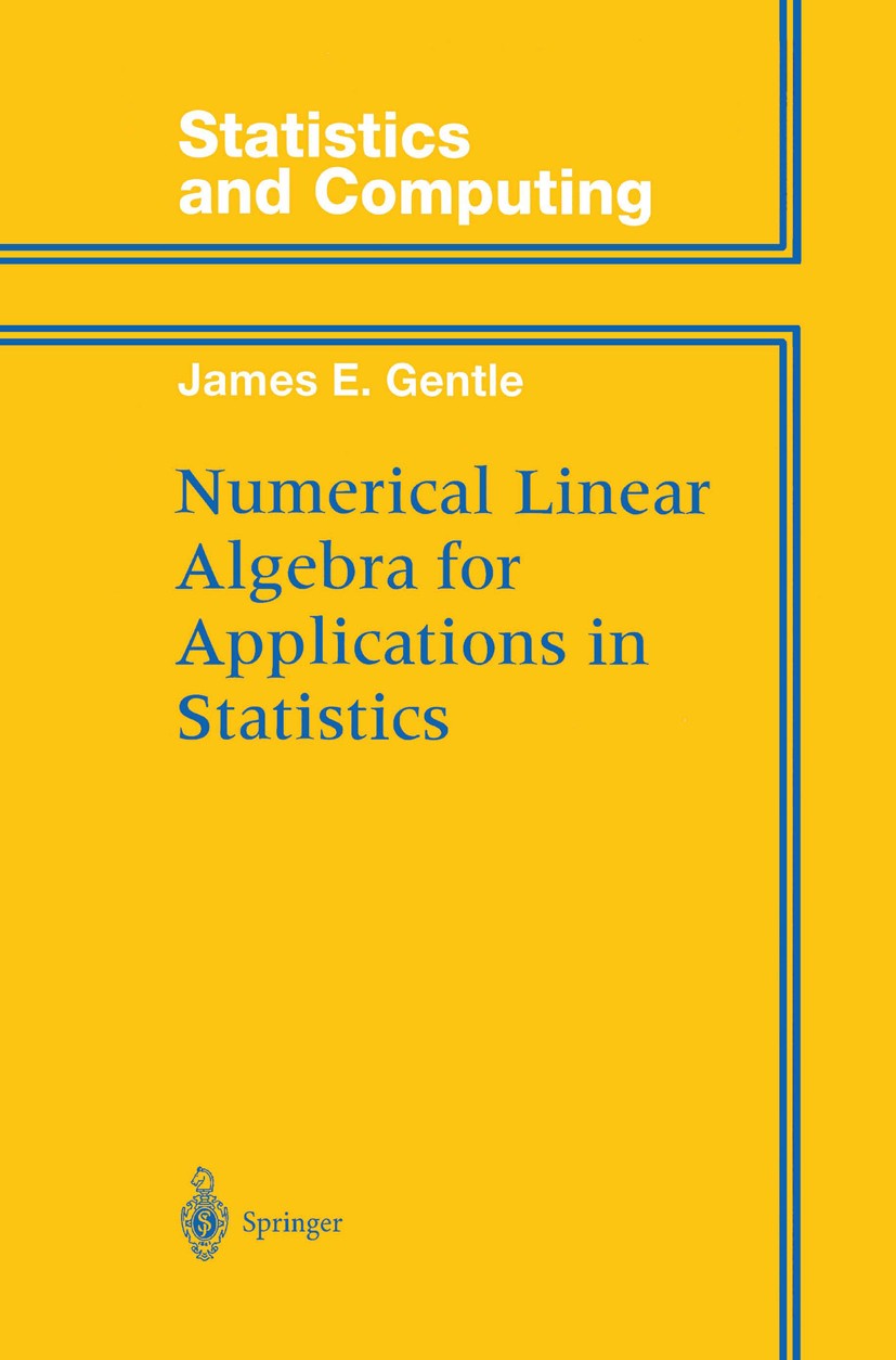 Titlebook: Numerical Linear Algebra for Applications in Statistics; James E. Gentle Textbook 1998 Springer Science+Business Media New York 1998 Analy Titlebook: Numerical Linear Algebra for Applications in Statistics; James E. Gentle Textbook 1998 Springer Science+Business Media New York 1998 Analy