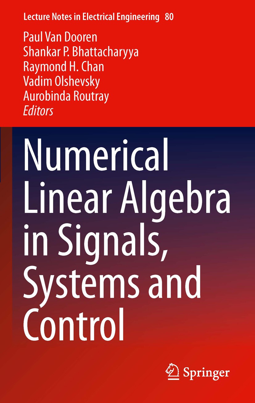 Titlebook: Numerical Linear Algebra in Signals, Systems and Control; Paul Van Dooren,Shankar P. Bhattacharyya,Aurobinda Book 2011 Springer Science+Bu Titlebook: Numerical Linear Algebra in Signals, Systems and Control; Paul Van Dooren,Shankar P. Bhattacharyya,Aurobinda Book 2011 Springer Science+Bu