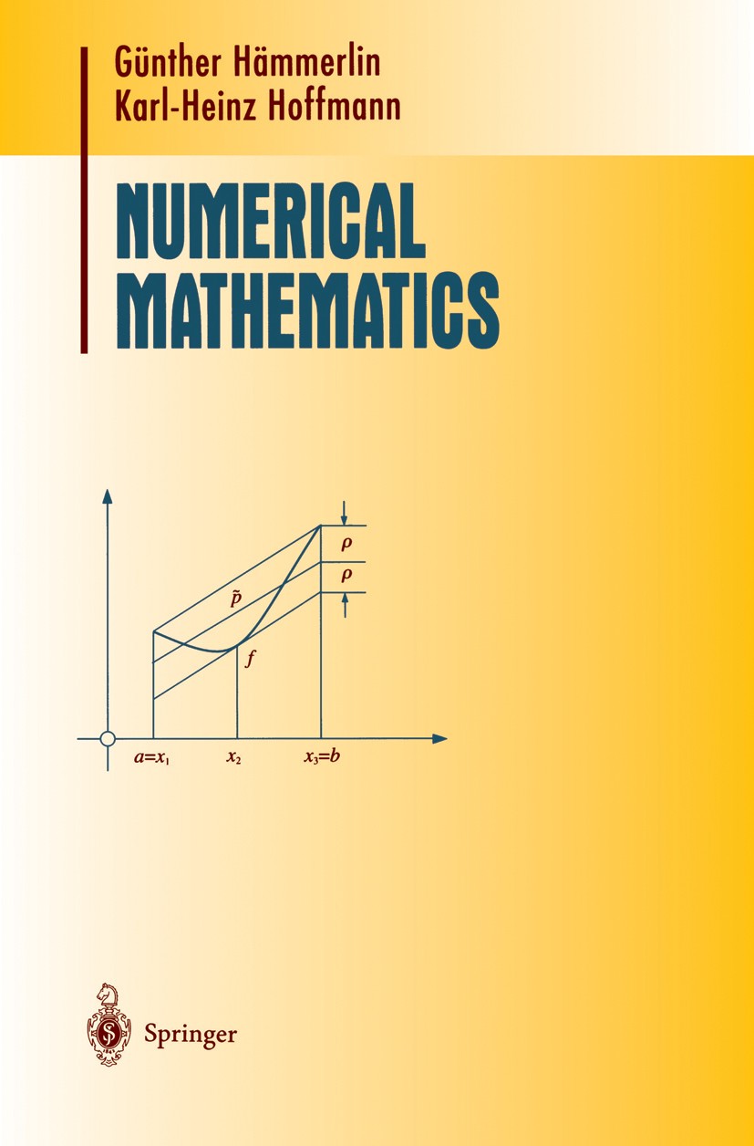 Titlebook: Numerical Mathematics; Günther Hämmerlin,Karl-Heinz Hoffman Textbook 19911st edition Springer-Verlag New York Inc. 1991 Algebra.Approximat Titlebook: Numerical Mathematics; Günther Hämmerlin,Karl-Heinz Hoffman Textbook 19911st edition Springer-Verlag New York Inc. 1991 Algebra.Approximat