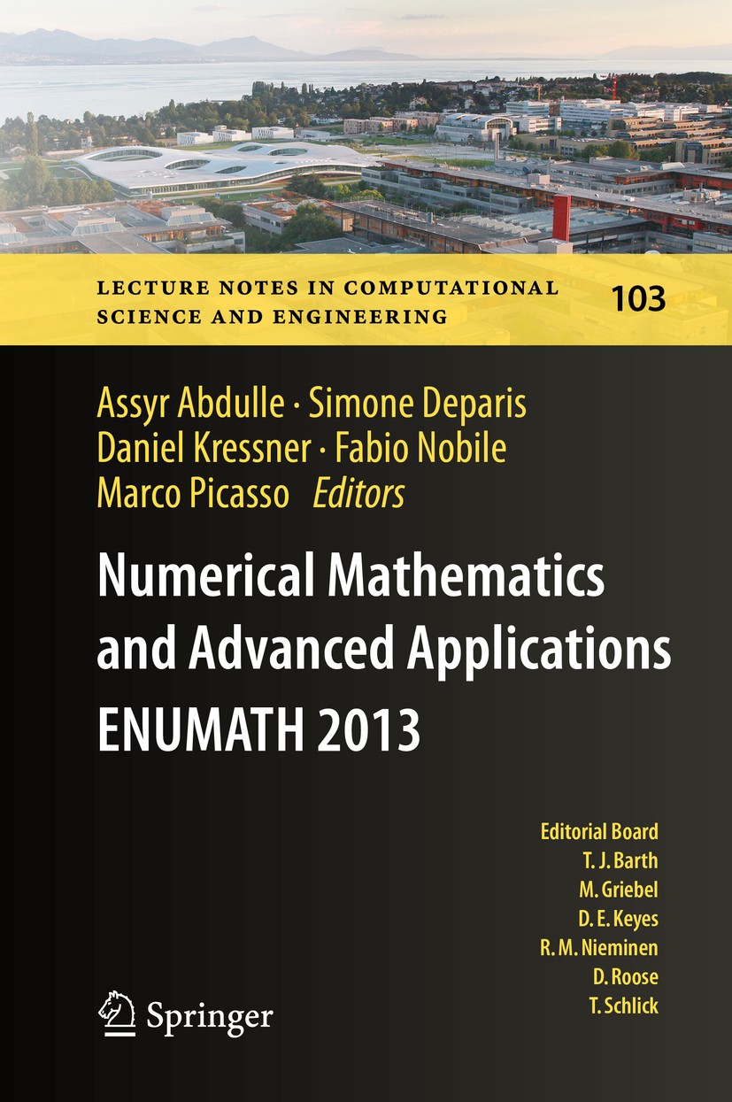 Titlebook: Numerical Mathematics and AdvancedApplications - ENUMATH 2013; Proceedings of ENUMA Assyr Abdulle,Simone Deparis,Marco Picasso Conference p Titlebook: Numerical Mathematics and AdvancedApplications - ENUMATH 2013; Proceedings of ENUMA Assyr Abdulle,Simone Deparis,Marco Picasso Conference p