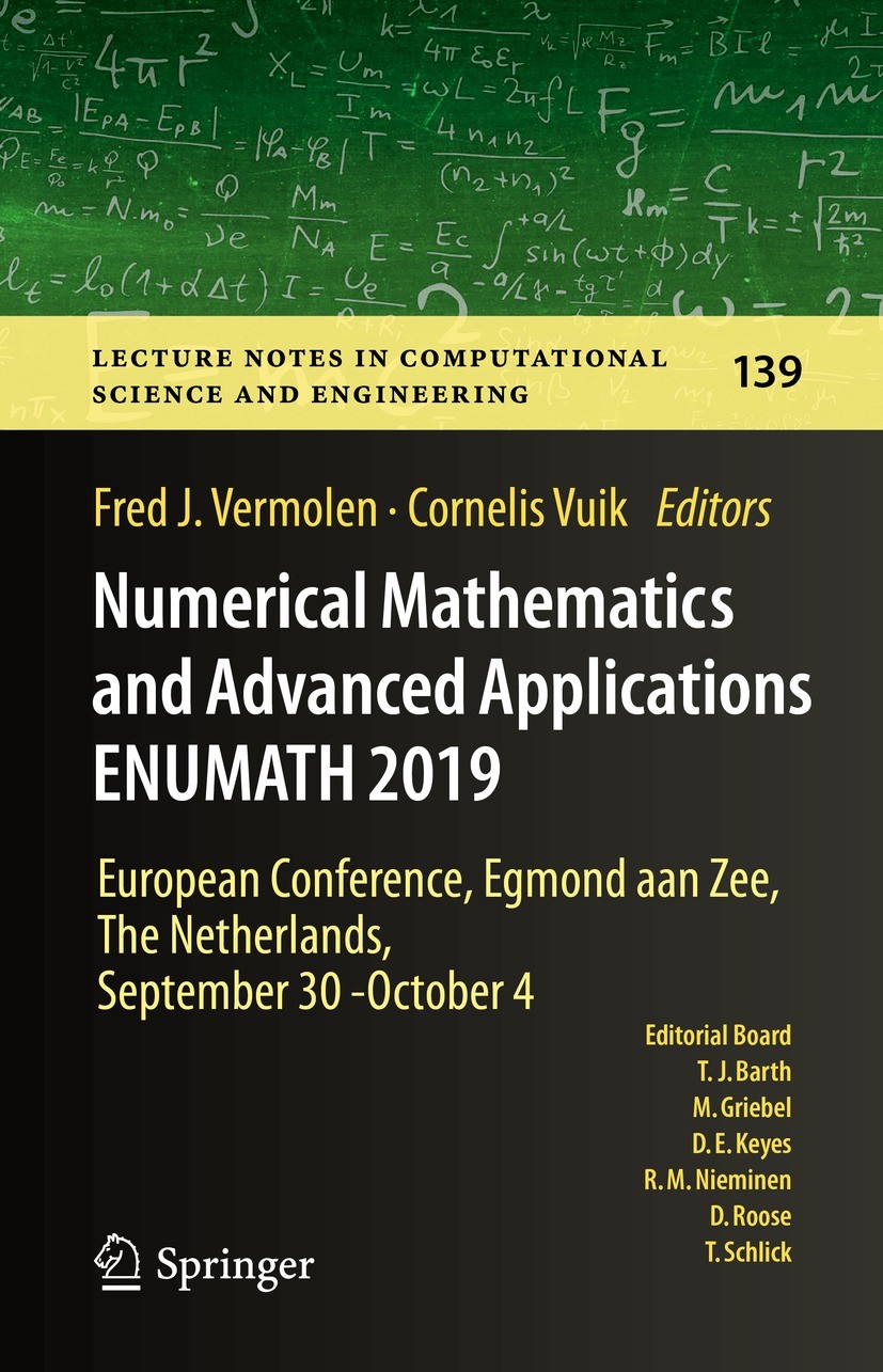 Titlebook: Numerical Mathematics and Advanced Applications ENUMATH 2019; European Conference, Fred J. Vermolen,Cornelis Vuik Conference proceedings 20 Titlebook: Numerical Mathematics and Advanced Applications ENUMATH 2019; European Conference, Fred J. Vermolen,Cornelis Vuik Conference proceedings 20