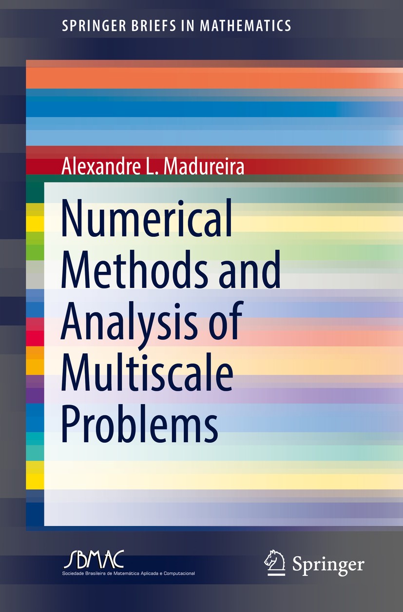 Titlebook: Numerical Methods and Analysis of Multiscale Problems; Alexandre L. Madureira Book 2017 The Author(s) 2017 Asymptotic Analysis.Elliptic Eq Titlebook: Numerical Methods and Analysis of Multiscale Problems; Alexandre L. Madureira Book 2017 The Author(s) 2017 Asymptotic Analysis.Elliptic Eq