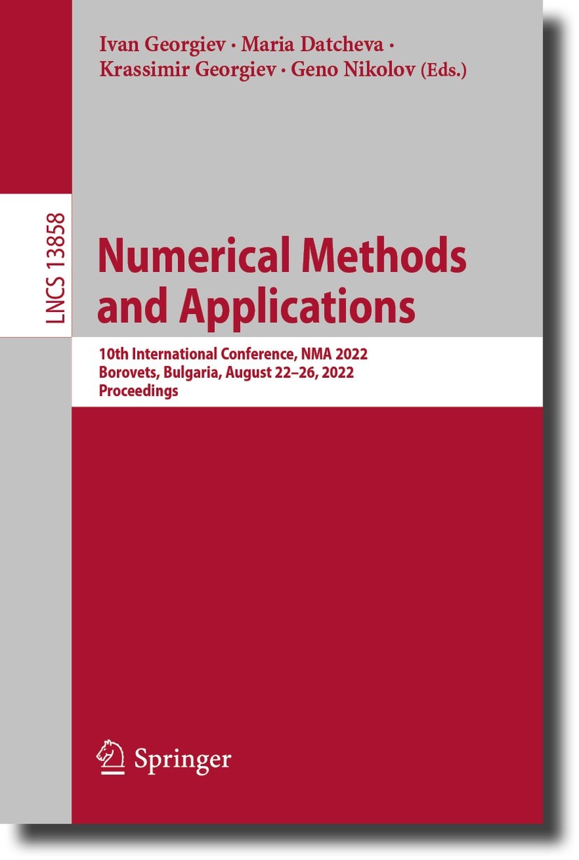 Titlebook: Numerical Methods and Applications; 10th International C Ivan Georgiev,Maria Datcheva,Geno Nikolov Conference proceedings 2023 The Editor(s Titlebook: Numerical Methods and Applications; 10th International C Ivan Georgiev,Maria Datcheva,Geno Nikolov Conference proceedings 2023 The Editor(s