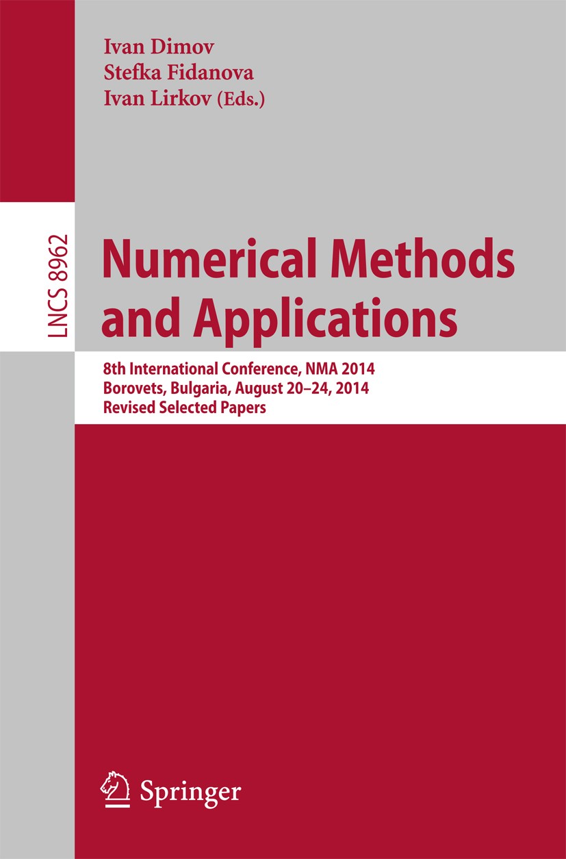 Titlebook: Numerical Methods and Applications; 8th International Co Ivan Dimov,Stefka Fidanova,Ivan Lirkov Conference proceedings 2015 Springer Intern Titlebook: Numerical Methods and Applications; 8th International Co Ivan Dimov,Stefka Fidanova,Ivan Lirkov Conference proceedings 2015 Springer Intern