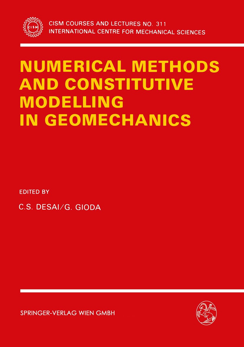 Titlebook: Numerical Methods and Constitutive Modelling in Geomechanics; C. S. Desai,G. Gioda Book 1990 CISM Udine 1990 behavior.finite element metho Titlebook: Numerical Methods and Constitutive Modelling in Geomechanics; C. S. Desai,G. Gioda Book 1990 CISM Udine 1990 behavior.finite element metho