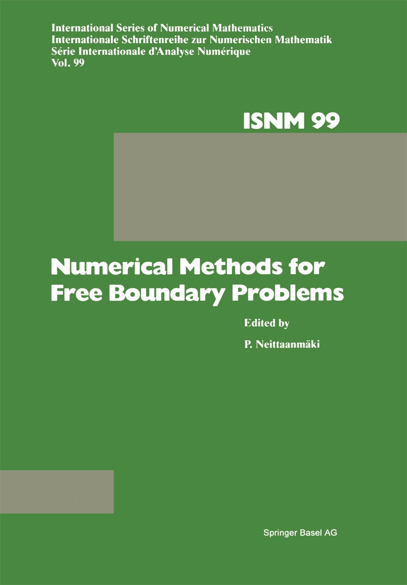 Titlebook: Numerical Methods for Free Boundary Problems; Proceedings of a Con P. Neittaanmäki Conference proceedings 1991 Springer Basel AG 1991 finit Titlebook: Numerical Methods for Free Boundary Problems; Proceedings of a Con P. Neittaanmäki Conference proceedings 1991 Springer Basel AG 1991 finit