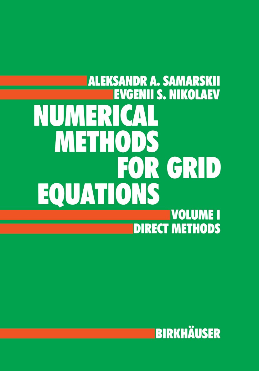Titlebook: Numerical Methods for Grid Equations; Volume I Direct Meth Aleksandr A. Samarskii,Evgenii S. Nikolaev Book 1989 Birkhäuser Verlag Basel 198 Titlebook: Numerical Methods for Grid Equations; Volume I Direct Meth Aleksandr A. Samarskii,Evgenii S. Nikolaev Book 1989 Birkhäuser Verlag Basel 198