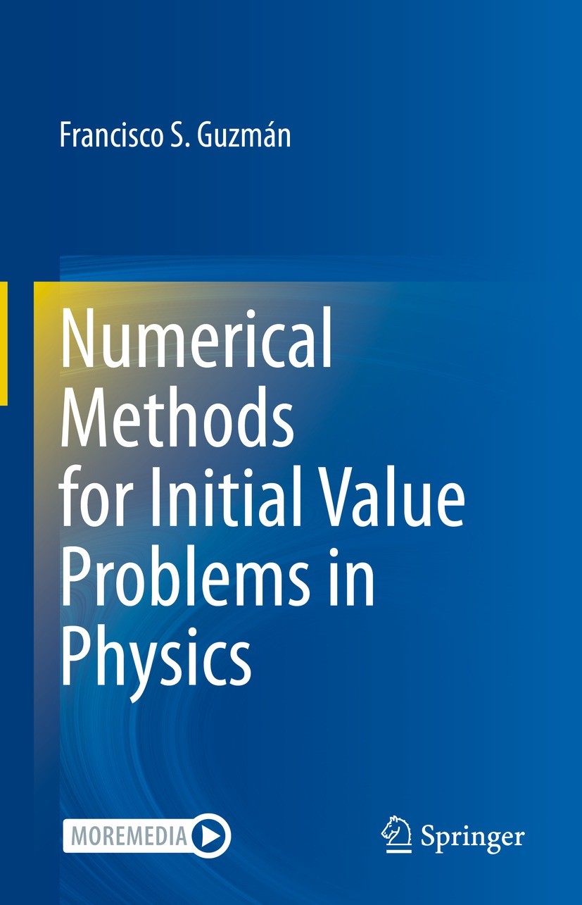 Titlebook: Numerical Methods for Initial Value Problems in Physics; Francisco S. Guzmán Textbook 2023 The Editor(s) (if applicable) and The Author(s) Titlebook: Numerical Methods for Initial Value Problems in Physics; Francisco S. Guzmán Textbook 2023 The Editor(s) (if applicable) and The Author(s)