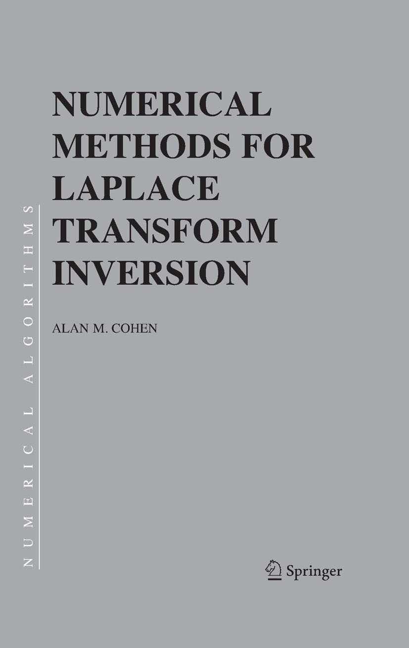 Titlebook: Numerical Methods for Laplace Transform Inversion; Alan M. Cohen Book 2007 Springer-Verlag US 2007 Koordinatentransformation.Laplace trans Titlebook: Numerical Methods for Laplace Transform Inversion; Alan M. Cohen Book 2007 Springer-Verlag US 2007 Koordinatentransformation.Laplace trans
