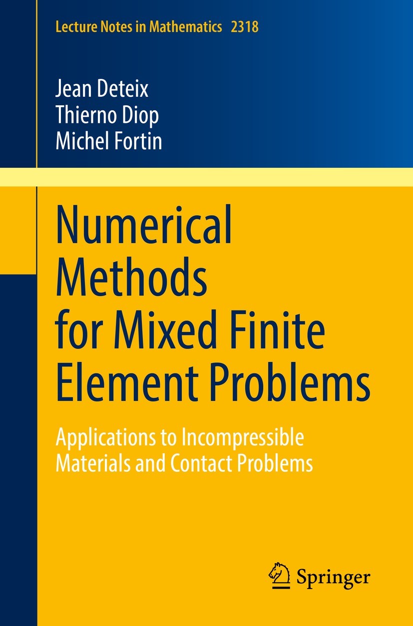 Titlebook: Numerical Methods for Mixed Finite Element Problems; Applications to Inco Jean Deteix,Thierno Diop,Michel Fortin Book 2022 The Editor(s) (i Titlebook: Numerical Methods for Mixed Finite Element Problems; Applications to Inco Jean Deteix,Thierno Diop,Michel Fortin Book 2022 The Editor(s) (i