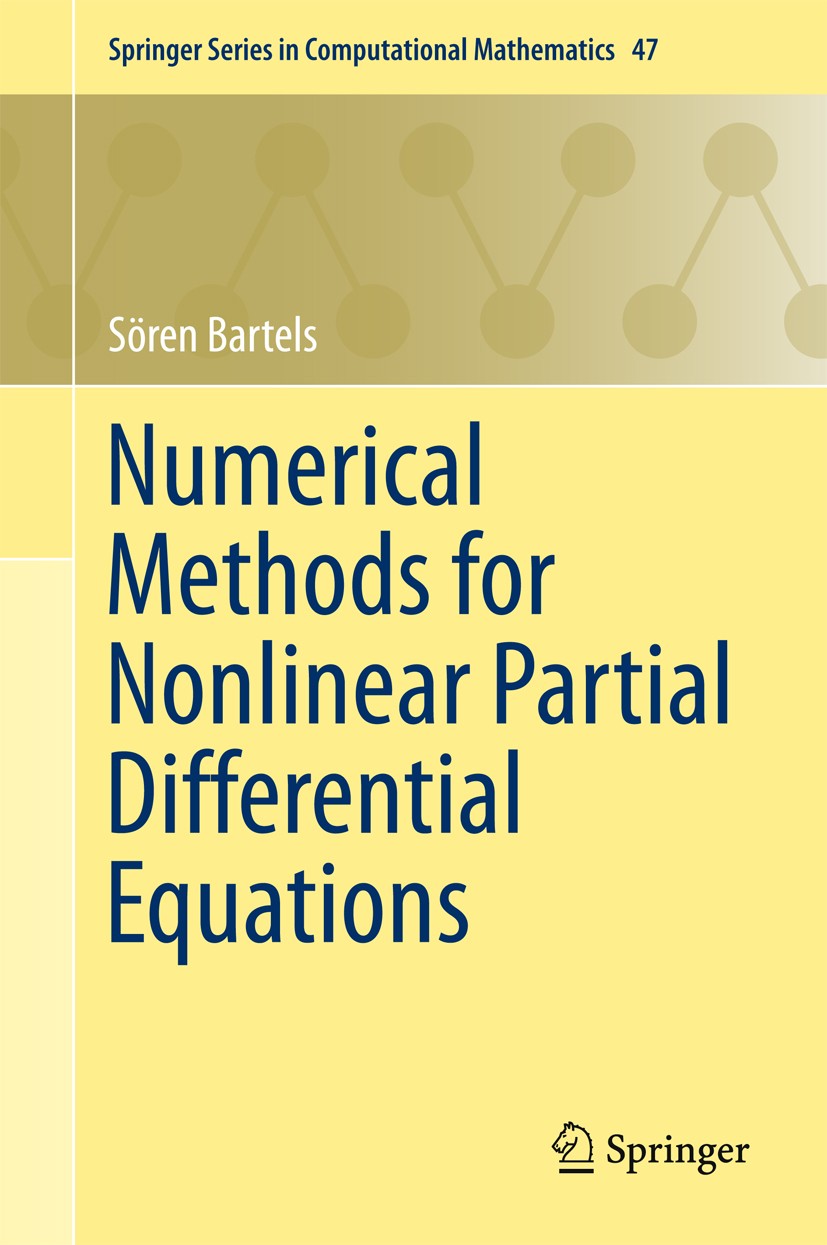 Titlebook: Numerical Methods for Nonlinear Partial Differential Equations; Sören Bartels Book 2015 Springer International Publishing Switzerland 2015 Titlebook: Numerical Methods for Nonlinear Partial Differential Equations; Sören Bartels Book 2015 Springer International Publishing Switzerland 2015