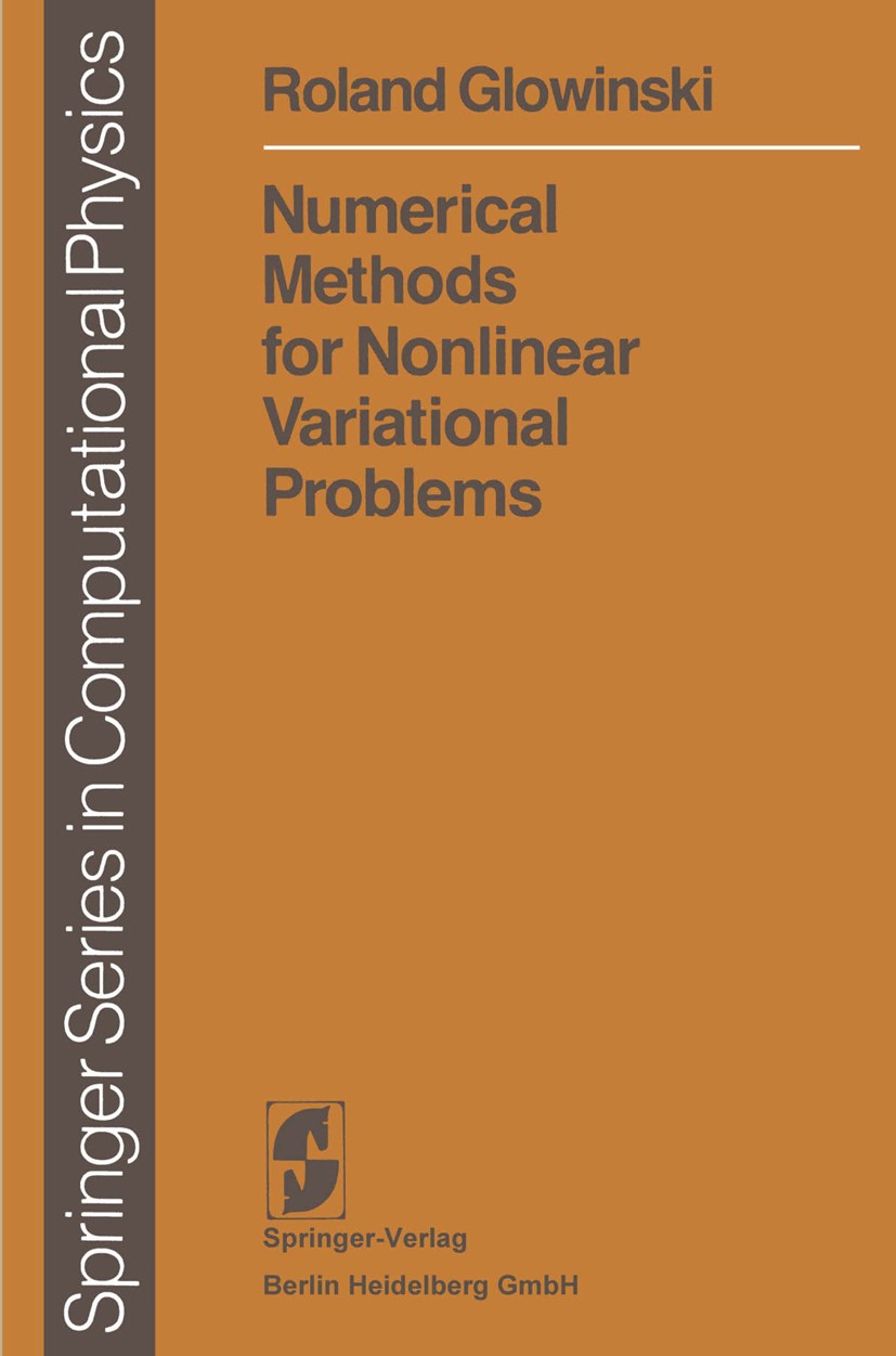 Titlebook: Numerical Methods for Nonlinear Variational Problems; Roland Glowinski Book 1984 Springer Science+Business Media New York 1984 Approximati Titlebook: Numerical Methods for Nonlinear Variational Problems; Roland Glowinski Book 1984 Springer Science+Business Media New York 1984 Approximati