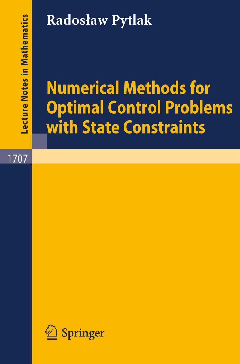 Titlebook: Numerical Methods for Optimal Control Problems with State Constraints; Radosław Pytlak Book 1999 Springer-Verlag Berlin Heidelberg 1999 Ne Titlebook: Numerical Methods for Optimal Control Problems with State Constraints; Radosław Pytlak Book 1999 Springer-Verlag Berlin Heidelberg 1999 Ne