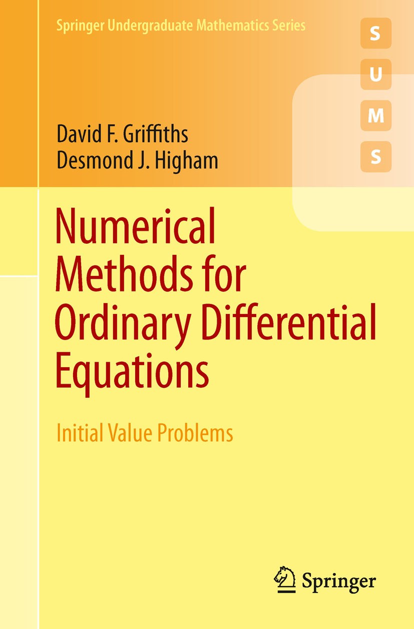 Titlebook: Numerical Methods for Ordinary Differential Equations; Initial Value Proble David F. Griffiths,Desmond J. Higham Textbook 2010 Springer-Ver Titlebook: Numerical Methods for Ordinary Differential Equations; Initial Value Proble David F. Griffiths,Desmond J. Higham Textbook 2010 Springer-Ver