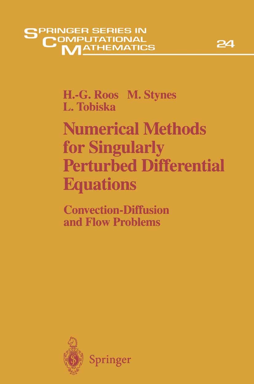 Titlebook: Numerical Methods for Singularly Perturbed Differential Equations; Convection-Diffusion Hans-Görg Roos,Martin Stynes,Lutz Tobiska Book 1996 Titlebook: Numerical Methods for Singularly Perturbed Differential Equations; Convection-Diffusion Hans-Görg Roos,Martin Stynes,Lutz Tobiska Book 1996