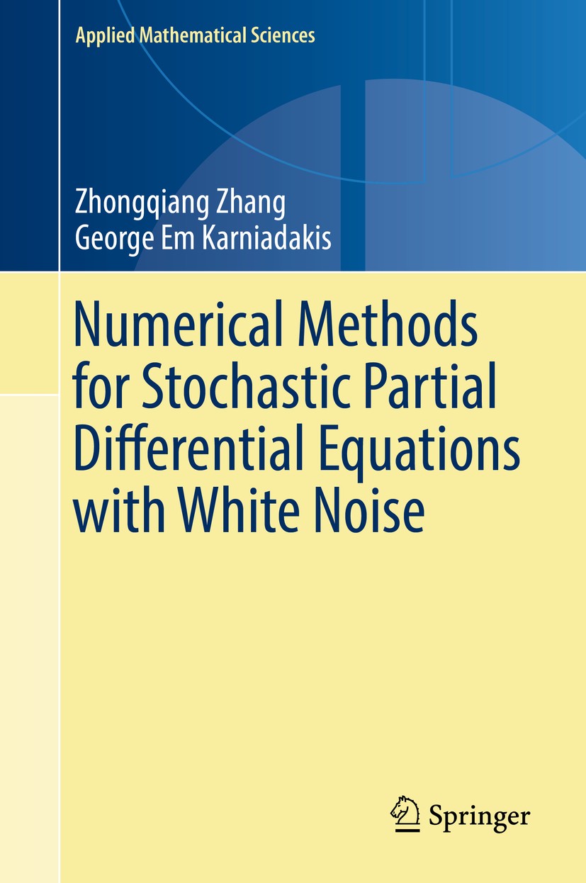 Titlebook: Numerical Methods for Stochastic Partial Differential Equations with White Noise; Zhongqiang Zhang,George Em Karniadakis Book 2017 Springe Titlebook: Numerical Methods for Stochastic Partial Differential Equations with White Noise; Zhongqiang Zhang,George Em Karniadakis Book 2017 Springe