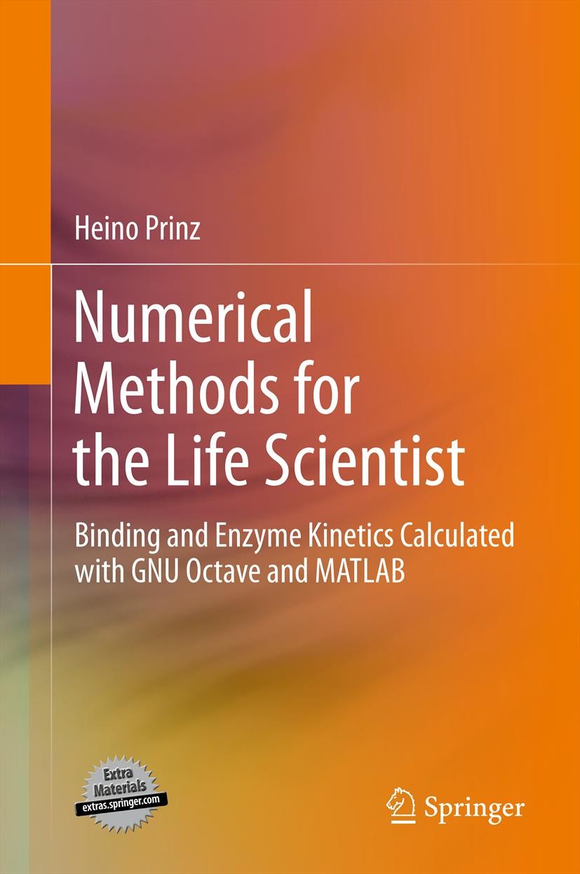 Titlebook: Numerical Methods for the Life Scientist; Binding and Enzyme K Heino Prinz Book 2011 Springer-Verlag Berlin Heidelberg 2011 Enzyme kinetics Titlebook: Numerical Methods for the Life Scientist; Binding and Enzyme K Heino Prinz Book 2011 Springer-Verlag Berlin Heidelberg 2011 Enzyme kinetics