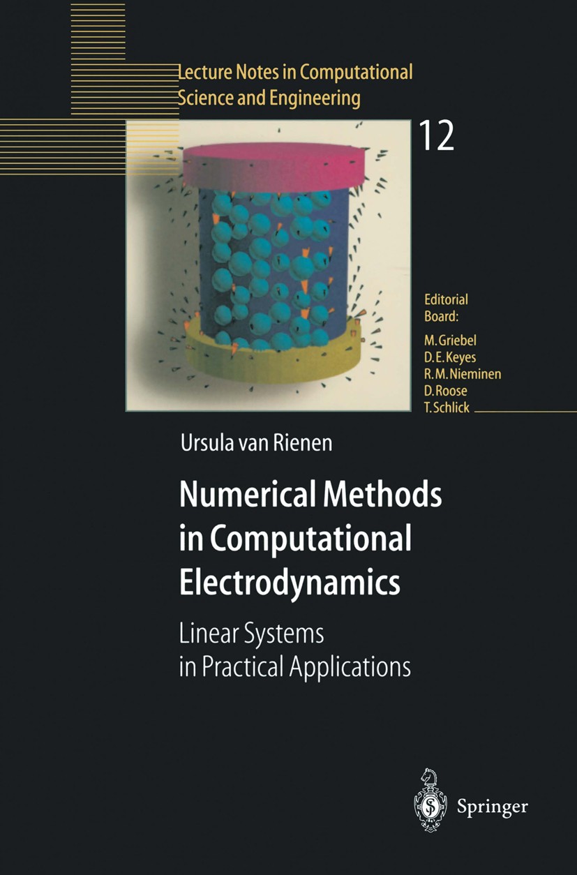 Titlebook: Numerical Methods in Computational Electrodynamics; Linear Systems in Pr Ursula Rienen Book 2001 Springer-Verlag Berlin Heidelberg 2001 Bes Titlebook: Numerical Methods in Computational Electrodynamics; Linear Systems in Pr Ursula Rienen Book 2001 Springer-Verlag Berlin Heidelberg 2001 Bes