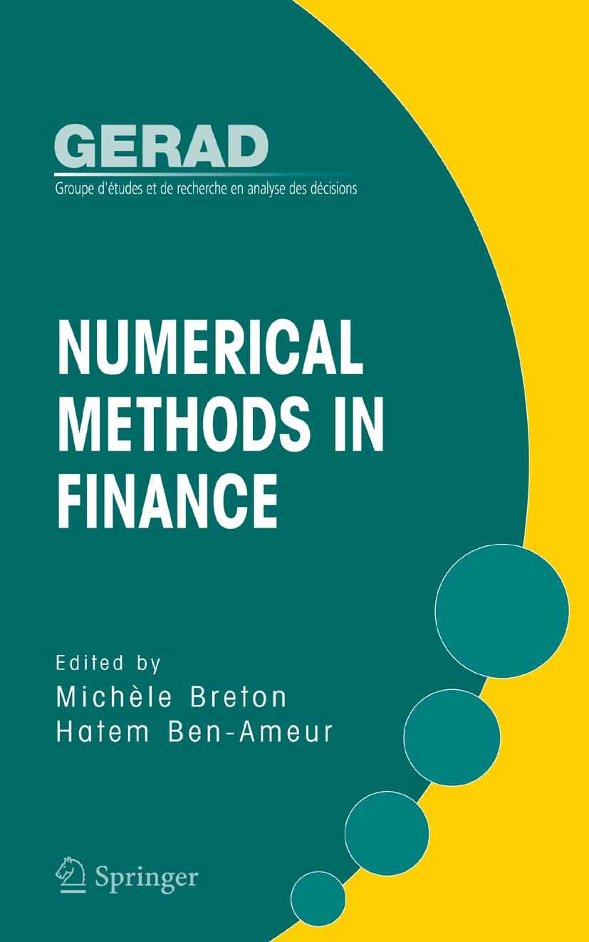Titlebook: Numerical Methods in Finance; Michèle Breton,Hatem Ben-Ameur Book 2005 Springer-Verlag US 2005 asset.ben-ameur.linear optimization.optimis Titlebook: Numerical Methods in Finance; Michèle Breton,Hatem Ben-Ameur Book 2005 Springer-Verlag US 2005 asset.ben-ameur.linear optimization.optimis