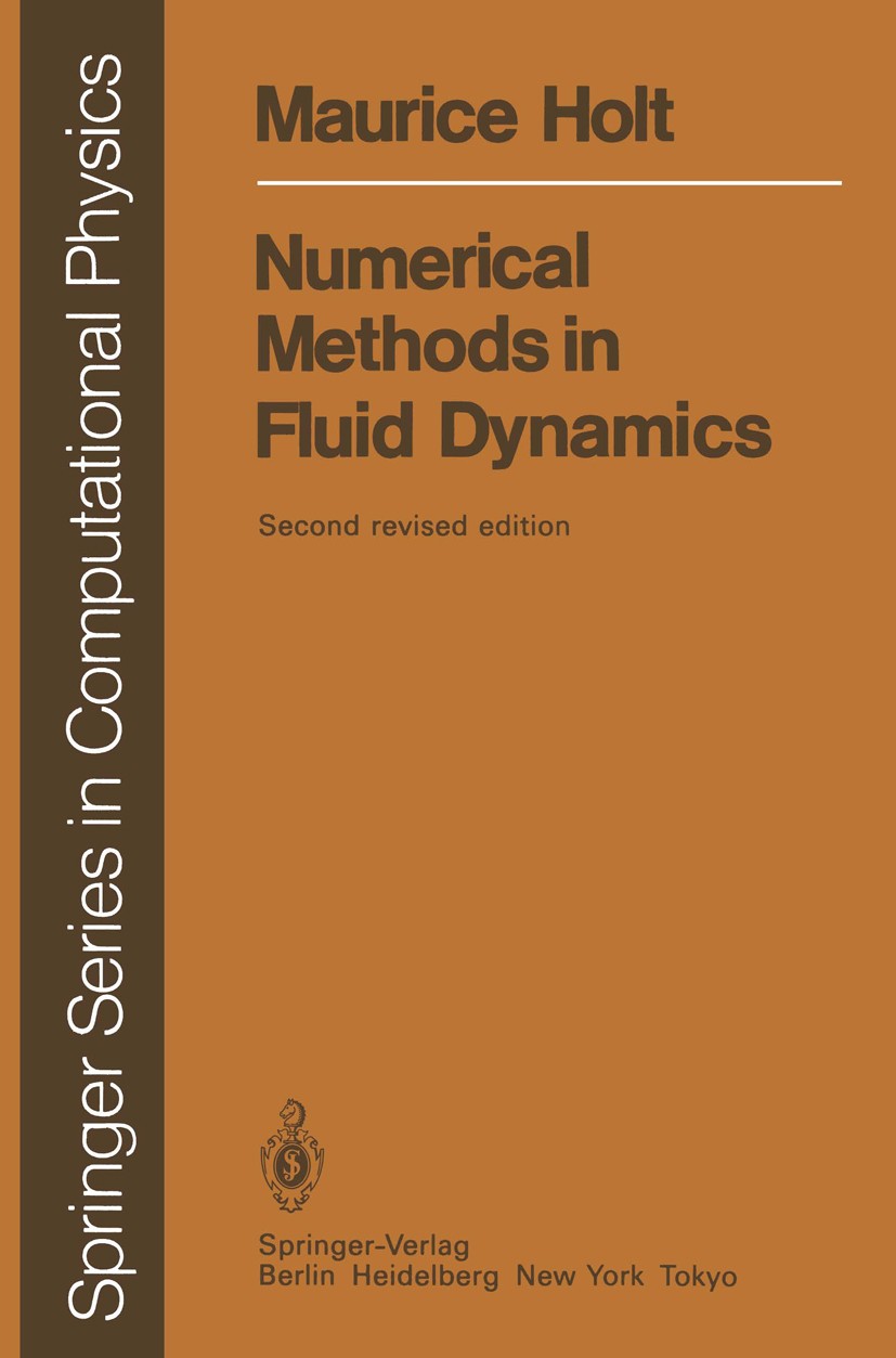 Titlebook: Numerical Methods in Fluid Dynamics; Maurice Holt Book 1984Latest edition Springer-Verlag Berlin, Heidelberg 1984 Dynamics.Numerische Math Titlebook: Numerical Methods in Fluid Dynamics; Maurice Holt Book 1984Latest edition Springer-Verlag Berlin, Heidelberg 1984 Dynamics.Numerische Math