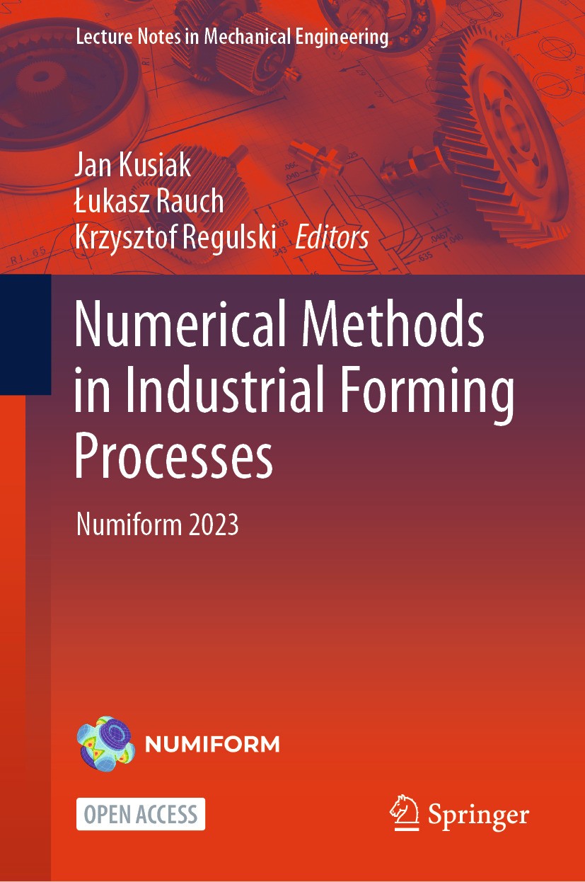 Titlebook: Numerical Methods in Industrial Forming Processes; Numiform 2023 Jan Kusiak,Łukasz Rauch,Krzysztof Regulski Conference proceedings‘‘‘‘‘‘‘‘ Titlebook: Numerical Methods in Industrial Forming Processes; Numiform 2023 Jan Kusiak,Łukasz Rauch,Krzysztof Regulski Conference proceedings‘‘‘‘‘‘‘‘