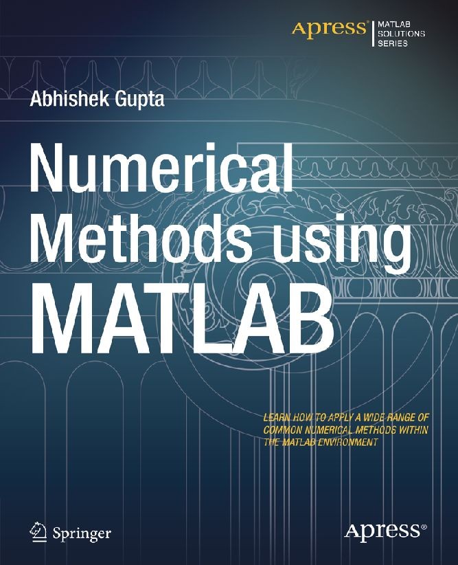 Titlebook: Numerical Methods using MATLAB; Abhishek K Gupta Book 2014 Abhishek Gupta 2014 Titlebook: Numerical Methods using MATLAB; Abhishek K Gupta Book 2014 Abhishek Gupta 2014