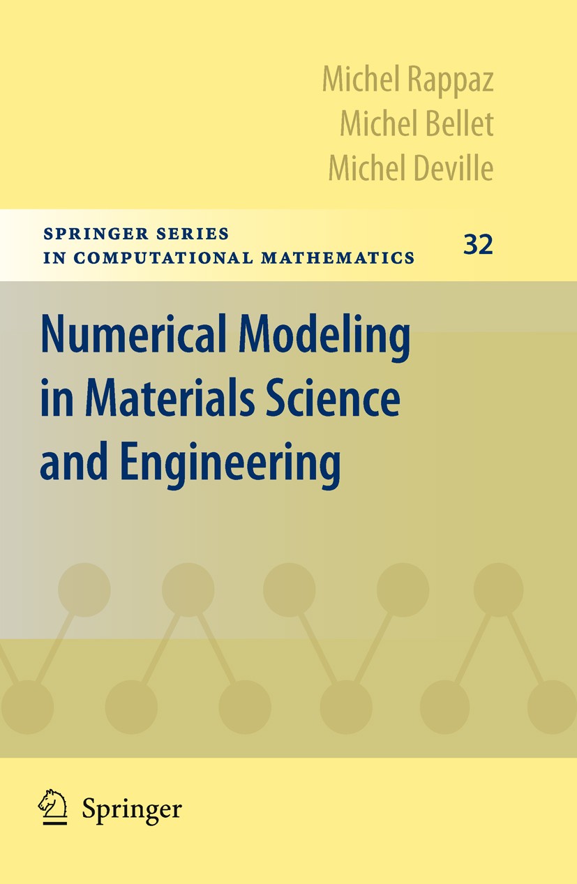 Titlebook: Numerical Modeling in Materials Science and Engineering; Michel Rappaz,Michel Bellet,Michel Deville Book 2003 Springer-Verlag Berlin Heide Titlebook: Numerical Modeling in Materials Science and Engineering; Michel Rappaz,Michel Bellet,Michel Deville Book 2003 Springer-Verlag Berlin Heide