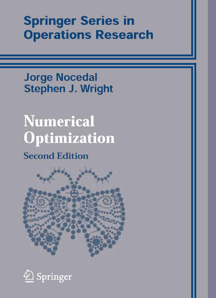 Titlebook: Numerical Optimization; Jorge Nocedal,Stephen J. Wright Textbook 2006Latest edition Springer-Verlag New York 2006 Calculus of Variations.Q Titlebook: Numerical Optimization; Jorge Nocedal,Stephen J. Wright Textbook 2006Latest edition Springer-Verlag New York 2006 Calculus of Variations.Q