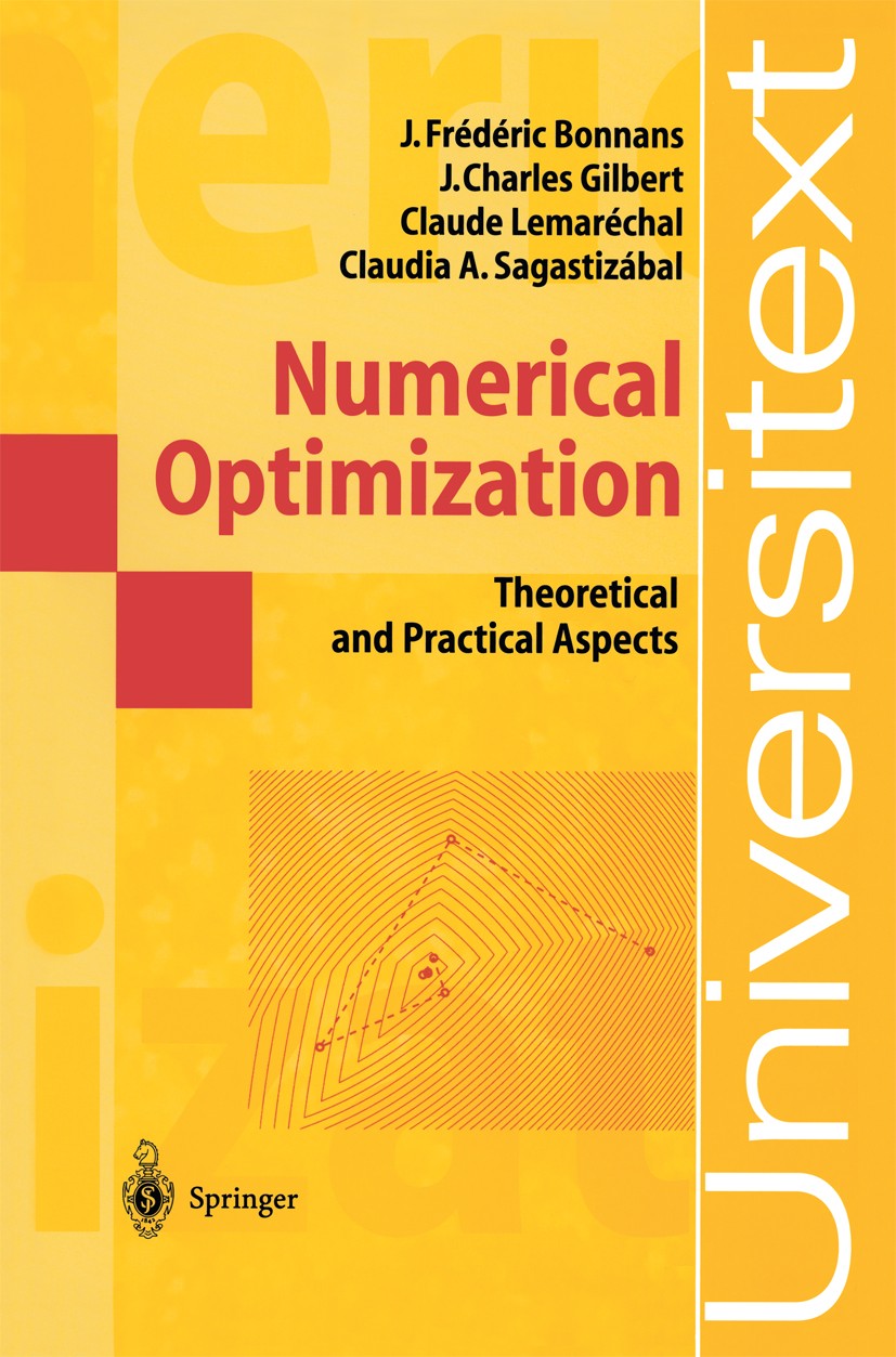Titlebook: Numerical Optimization; Theoretical and Prac J. Frédéric Bonnans,J. Charles Gilbert,Claudia A. Textbook 20031st edition Springer-Verlag Be Titlebook: Numerical Optimization; Theoretical and Prac J. Frédéric Bonnans,J. Charles Gilbert,Claudia A. Textbook 20031st edition Springer-Verlag Be