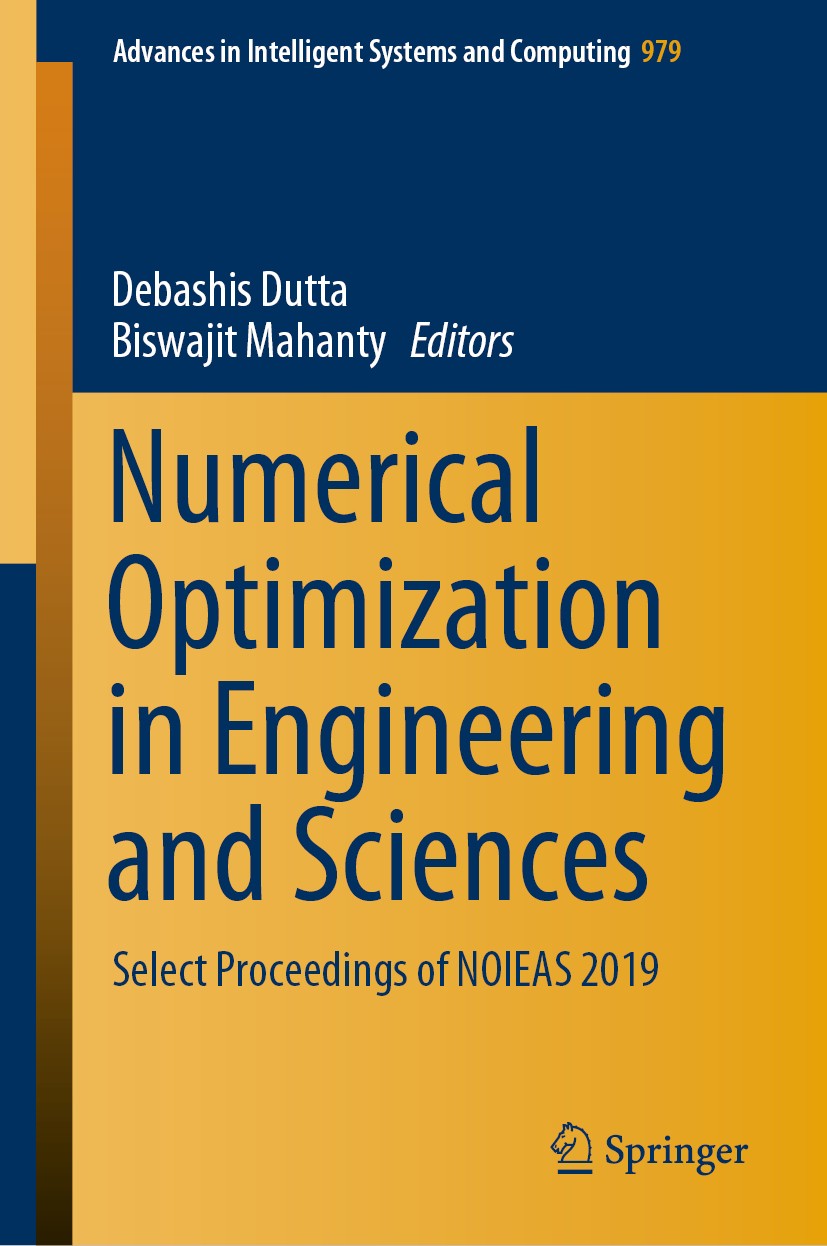 Titlebook: Numerical Optimization in Engineering and Sciences; Select Proceedings o Debashis Dutta,Biswajit Mahanty Conference proceedings 2020 Spring Titlebook: Numerical Optimization in Engineering and Sciences; Select Proceedings o Debashis Dutta,Biswajit Mahanty Conference proceedings 2020 Spring