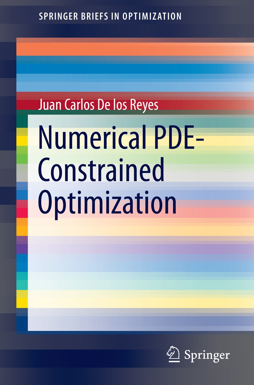 Titlebook: Numerical PDE-Constrained Optimization; Juan Carlos De los Reyes Book 2015 The Author(s) 2015 Numerical optimization.Optimal control.Optim Titlebook: Numerical PDE-Constrained Optimization; Juan Carlos De los Reyes Book 2015 The Author(s) 2015 Numerical optimization.Optimal control.Optim