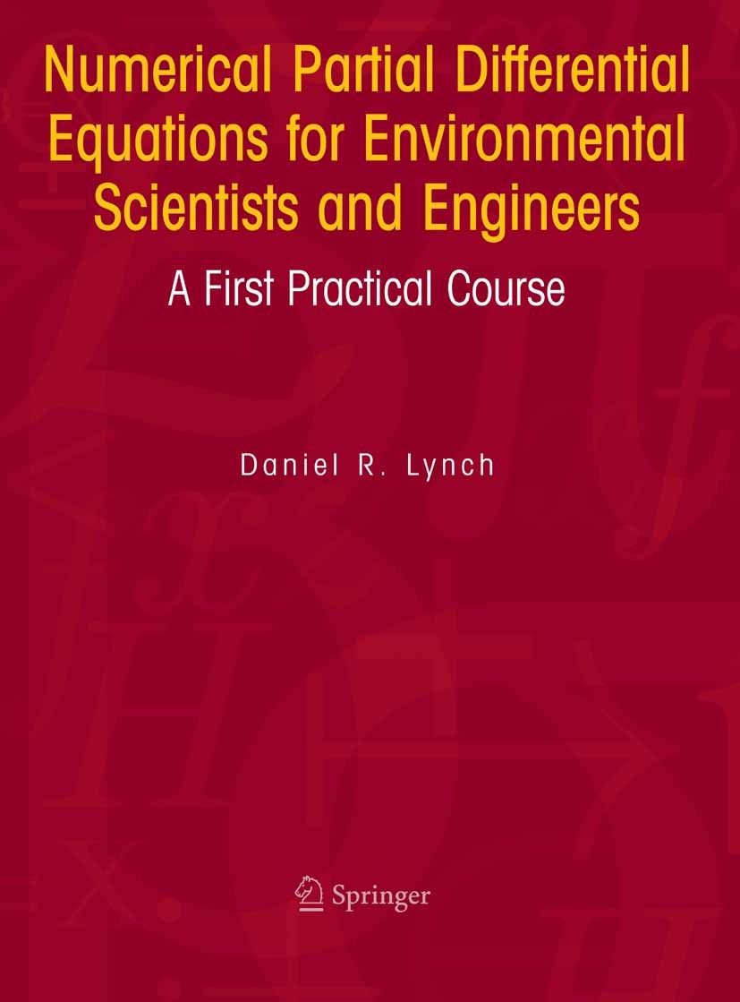 Titlebook: Numerical Partial Differential Equations for Environmental Scientists and Engineers; A First Practical Co Daniel R. Lynch Textbook 2005 Spr Titlebook: Numerical Partial Differential Equations for Environmental Scientists and Engineers; A First Practical Co Daniel R. Lynch Textbook 2005 Spr