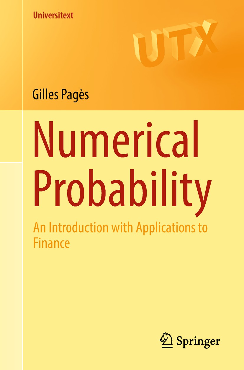 Titlebook: Numerical Probability; An Introduction with Gilles Pagès Textbook 2018 Springer Nature Switzerland AG 2018 Monte Carlo method.variance redu Titlebook: Numerical Probability; An Introduction with Gilles Pagès Textbook 2018 Springer Nature Switzerland AG 2018 Monte Carlo method.variance redu