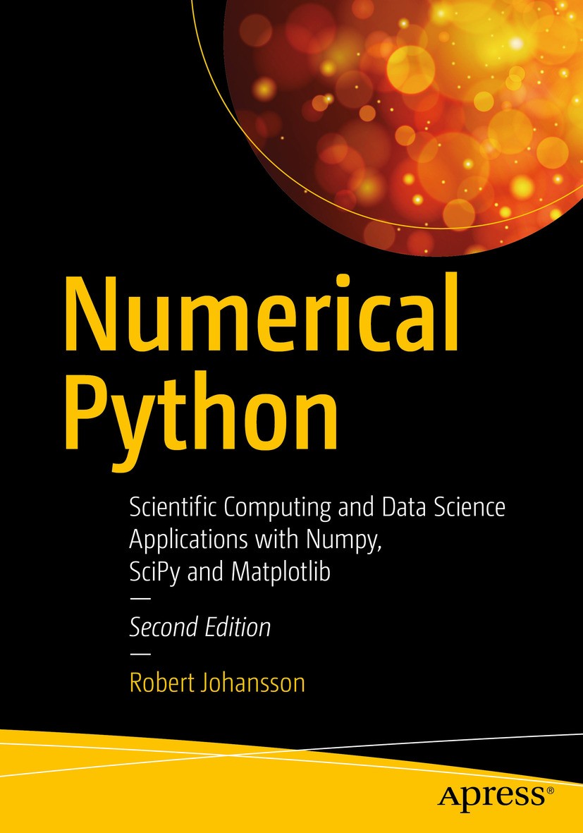 Titlebook: Numerical Python; Scientific Computing Robert Johansson Book 20192nd edition Robert Johansson 2019 Python.numerical.NumPy.SciPy.computation Titlebook: Numerical Python; Scientific Computing Robert Johansson Book 20192nd edition Robert Johansson 2019 Python.numerical.NumPy.SciPy.computation