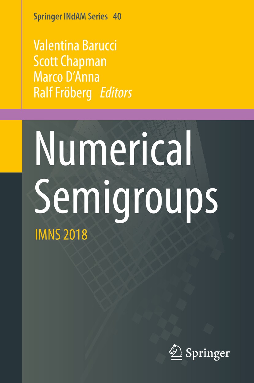 Titlebook: Numerical Semigroups; IMNS 2018 Valentina Barucci,Scott Chapman,Ralf Fröberg Book 2020 The Editor(s) (if applicable) and The Author(s), und Titlebook: Numerical Semigroups; IMNS 2018 Valentina Barucci,Scott Chapman,Ralf Fröberg Book 2020 The Editor(s) (if applicable) and The Author(s), und
