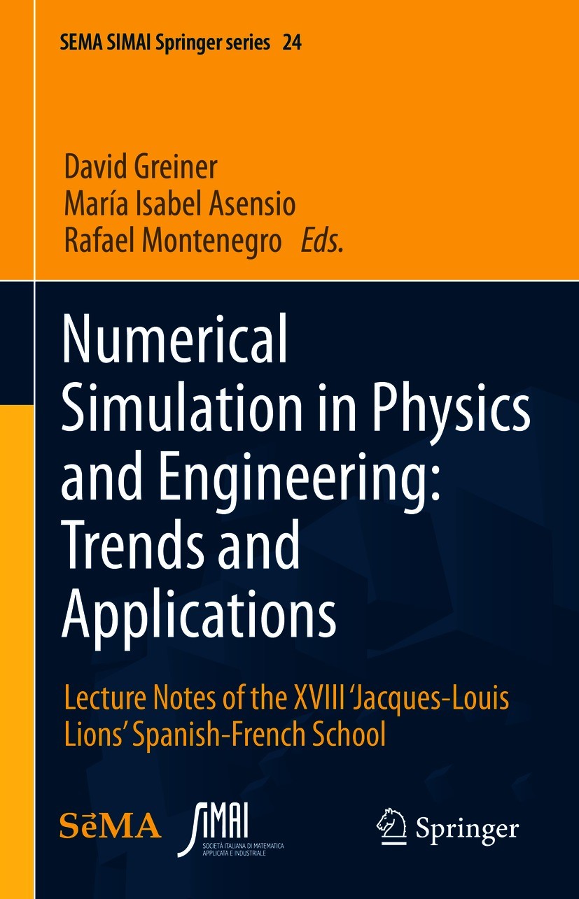 Titlebook: Numerical Simulation in Physics and Engineering: Trends and Applications; Lecture Notes of the David Greiner,María Isabel Asensio,Rafael Mo Titlebook: Numerical Simulation in Physics and Engineering: Trends and Applications; Lecture Notes of the David Greiner,María Isabel Asensio,Rafael Mo