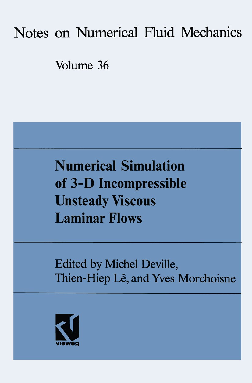 Titlebook: Numerical Simulation of 3-D Incompressible Unsteady Viscous Laminar Flows; A GAMM-Workshop Michel Deville,Thien-Hiep Lê,Yves Morchoisne Boo Titlebook: Numerical Simulation of 3-D Incompressible Unsteady Viscous Laminar Flows; A GAMM-Workshop Michel Deville,Thien-Hiep Lê,Yves Morchoisne Boo