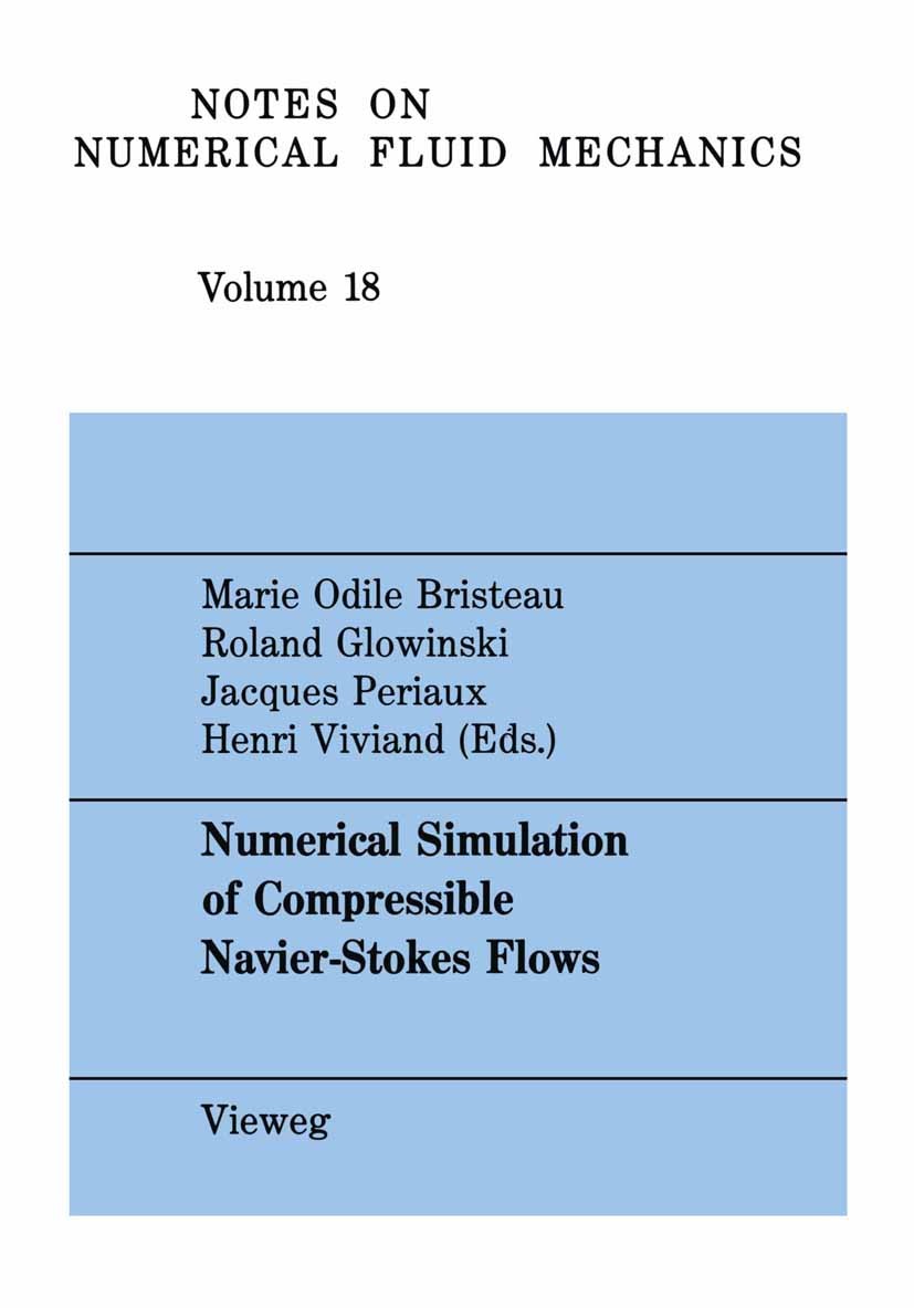 Titlebook: Numerical Simulation of Compressible Navier-Stokes Flows; A GAMM Workshop Marie Odile Bristeau,Roland Glowinski,Henri Vivian Book 1987 Frie Titlebook: Numerical Simulation of Compressible Navier-Stokes Flows; A GAMM Workshop Marie Odile Bristeau,Roland Glowinski,Henri Vivian Book 1987 Frie