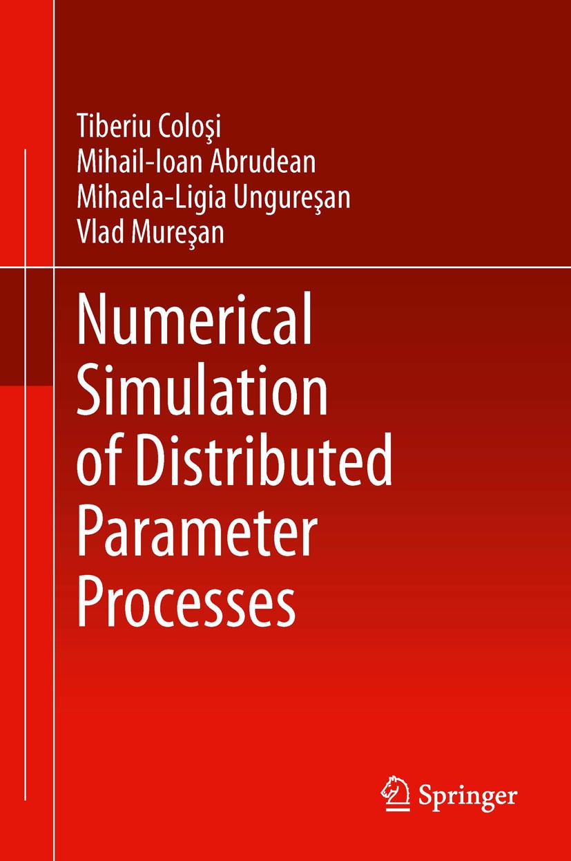 Titlebook: Numerical Simulation of Distributed Parameter Processes; Tiberiu Colosi,Mihail-Ioan Abrudean,Vlad Muresan Book 2013 Springer International Titlebook: Numerical Simulation of Distributed Parameter Processes; Tiberiu Colosi,Mihail-Ioan Abrudean,Vlad Muresan Book 2013 Springer International