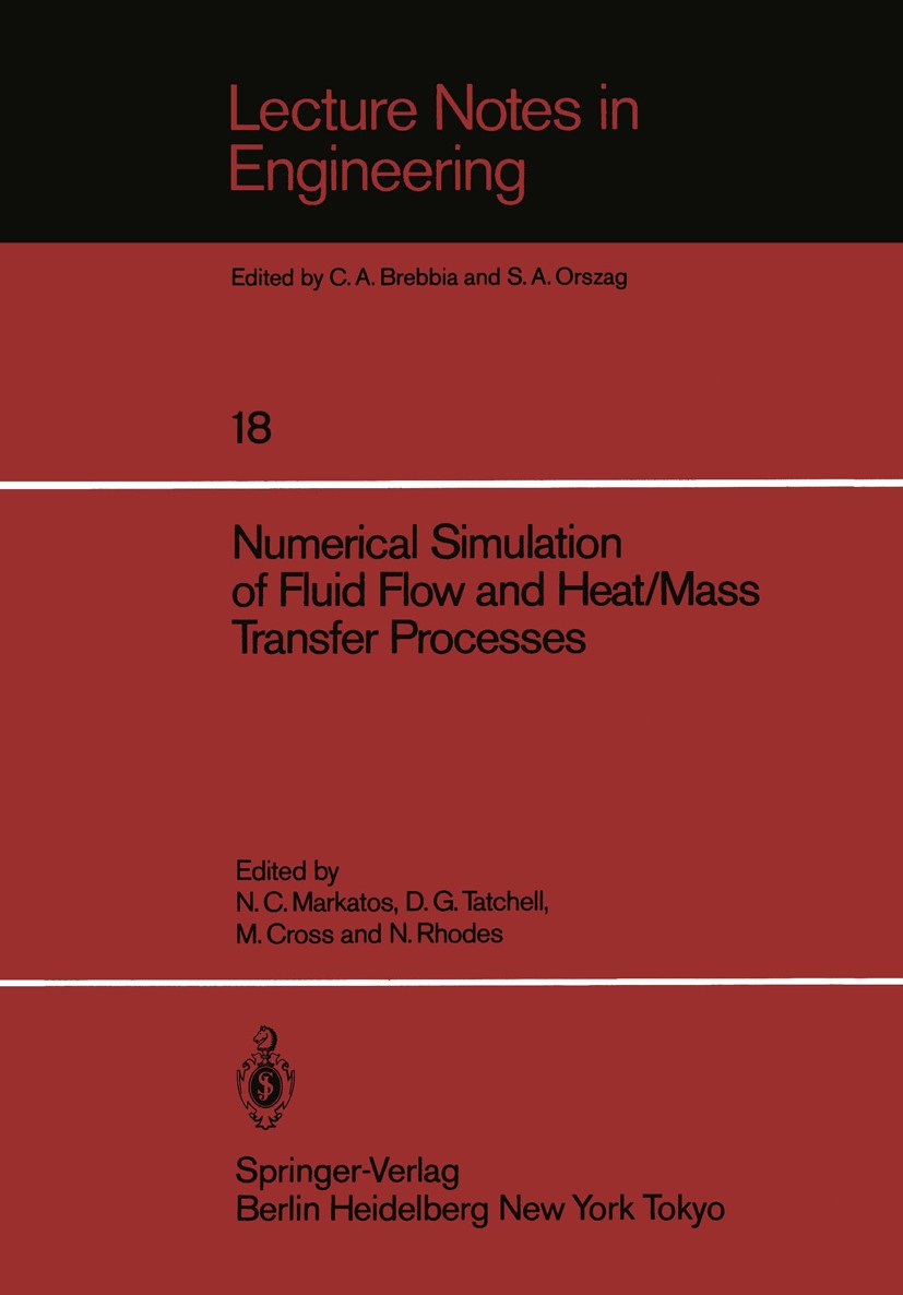 Titlebook: Numerical Simulation of Fluid Flow and Heat/Mass Transfer Processes; N. C. Markatos,M. Cross,N. Rhodes Conference proceedings 1986 Springe Titlebook: Numerical Simulation of Fluid Flow and Heat/Mass Transfer Processes; N. C. Markatos,M. Cross,N. Rhodes Conference proceedings 1986 Springe